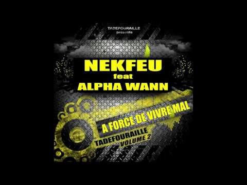 NEKFEU & ALPHA WANN - A FORCE DE VIVRE MAL ( TADEFOURAILLE Vol 2 )