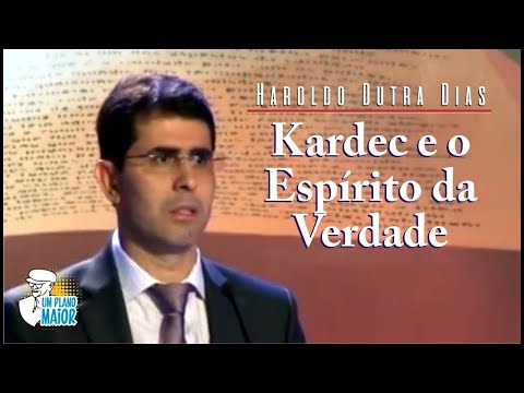 Haroldo Dutra Dias: Kardec and the Spirit of Truth