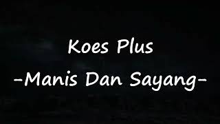 Download lagu Koes Plus - Manis dan Sayang Video Lirik mp3