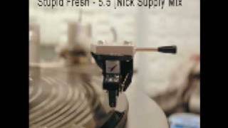 Stupid Fresh - 5.5 [Nick Supply Mix]