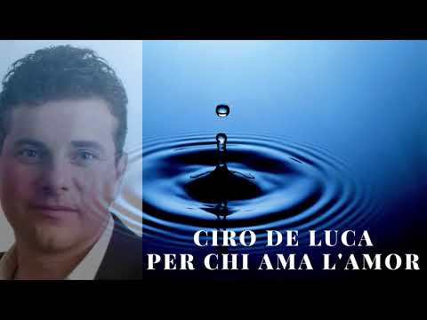 Ciro De Luca -  Per chi ama l'amor