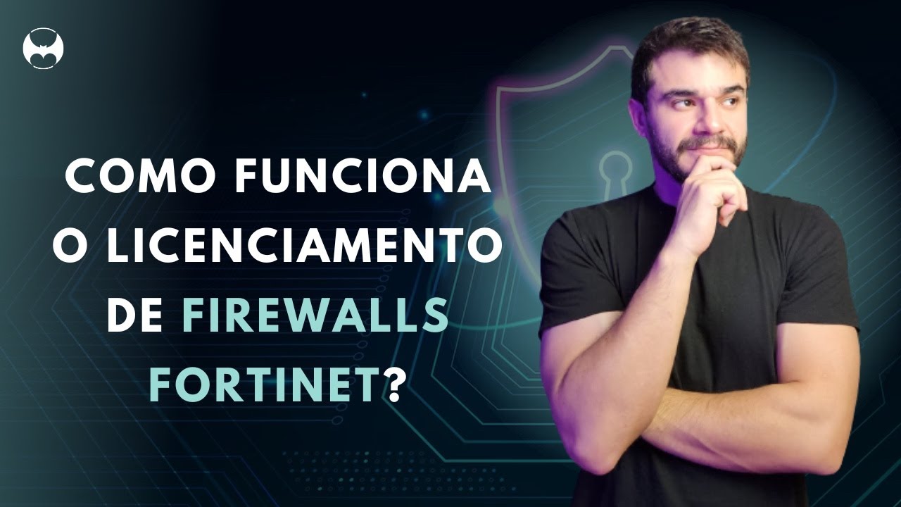 Como Funciona o Licenciamento de Firewalls Fortinet?