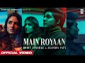 MAIN ROYAAN - Rohit Zinjurke & Akaisha Vats | Tanveer Evan & Yasser Desai | Rajat Nagpal | Rana | AG