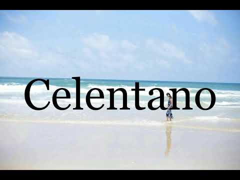 How To Pronounce Celentano🌈🌈🌈🌈🌈🌈Pronunciation Of Celentano