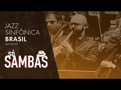 Jazz Sinfônica Brasil | Só Sambas | 26/08/2018