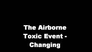 The Airborne Toxic Event - Changing