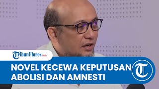 KECEWA! Novel Baswedan Kecewa Presiden Prabowo Beri Amnesti ke Hasto dan Abolisi ke Tom Lembong