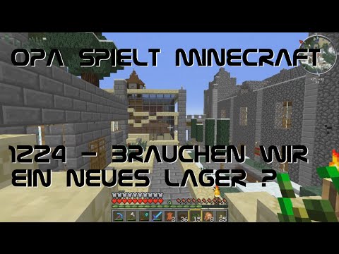 Opa spielt Minecraft 1224 - Brauchen wir ein neues Lager?