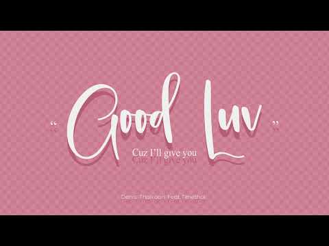 Dennis Thaikoon ft. Timethai - Good Luv | Typography [unofficial]