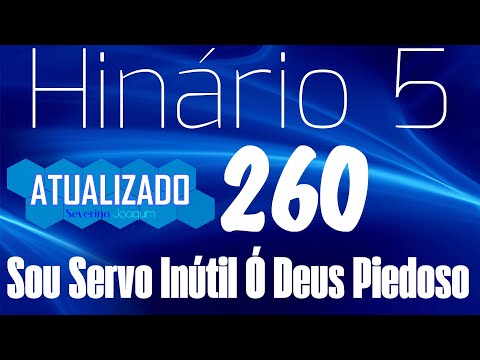 HINO 260 CCB Sou Servo Inútil ó Deus Piedoso-HINÁRIO 5 ATUALIZADO  @severinojoaquimdasilva-oficial ​
