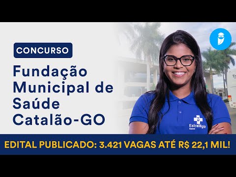 Concurso FMS Catalão GO: edital publicado com 3.421 vagas