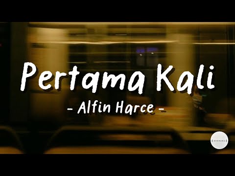 Alfin Harce - Pertama Kali | Lirik Indo