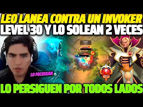 😲 INVOKER LEVEL 30 LO SOLEA 2 VECES 😲 LEOSTYLE ES FOCUSEADO EN CASI TODA LA PARTIDA 😱
