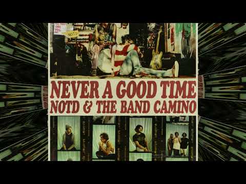 NOTD - "Never a Good Time" with The Band CAMINO (Psi Remix)