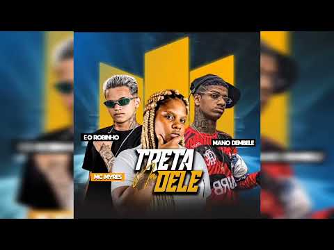 E O ROBINHO,  MANO DEMBELE FEAT MC MYRES - NA TRETA DELE / SO SKANK CHAPADONA