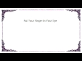 His Name Is Alive - Put Your Finger in Your Eye Lyrics