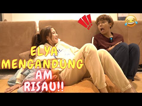 ELYA MENG4NDUNG AM RISAU !! - SITUASI PALING KELAKAR !!