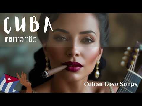 Cuba Romántica – Beautiful Sad Love Songs