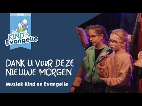Dank U voor deze nieuwe morgen – Muziek Kind en Evangelie o.l.v. Mark Brandwijk.