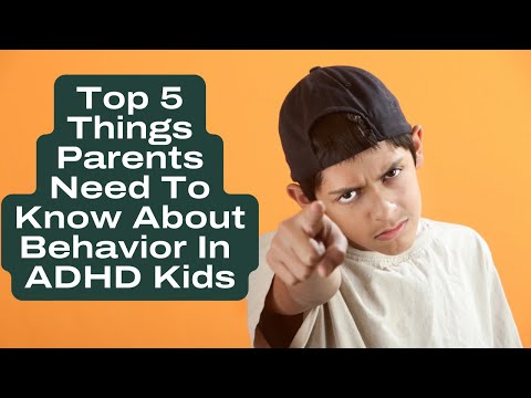 ADHD Behavior 101 - Top 5 Things Parents Need To Know
