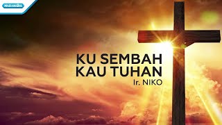 Download lagu Ku Sembah Kau Tuhan - Ir. Niko ( lyric video) mp3 Download lagu Ku Sembah Kau Tuhan - Ir. Niko ( lyric video) mp3