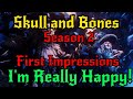 Skull and Bones - Season 2 First Impressions.... I'm Really Happy!