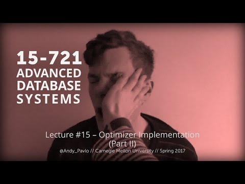 L15 - Optimizer Implementation (Part II) [CMU Database Systems Spring 2017]