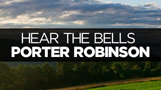 [LYRICS] Porter Robinson - Hear the Bells (ft. Imaginary Cities)