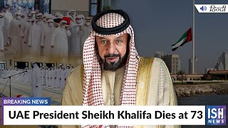 UAE President Sheikh Khalifa Dies at 73