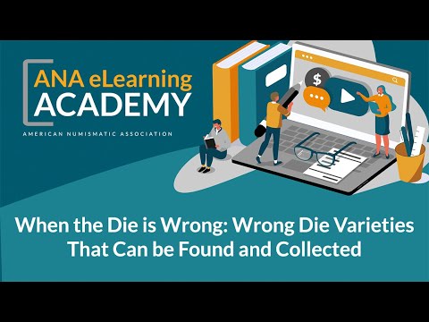 ANA eLearning Academy - When the Die is Wrong: Wrong Die Varieties That Can be Found and Collected