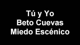 Beto Cuevas - Tú y Yo