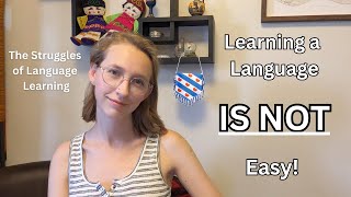 The Struggles of Learning a Language