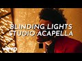 Blinding Lights - The Weeknd (Studio Acapella)