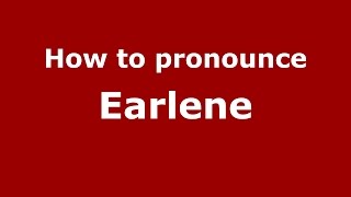 How to pronounce Earlene