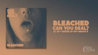 Bleached - Can You Deal? (Official Audio)