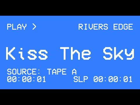 Rivers Edge - Kiss The Sky
