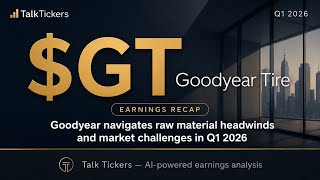 Goodyear Q1 2026 Earnings: Market Challenges & Strategic Growth Insigh