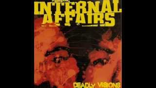 Internal Affairs - Deadly Visions 2007 [FULL ALBUM]