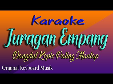 JURAGAN EMPANG - KARAOKE DANGDUT KOPLO PALING MANTAP