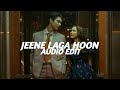 Jeene Laga Hoon - Atif Aslam,Shreya Ghoshal [ Audio Edit ]