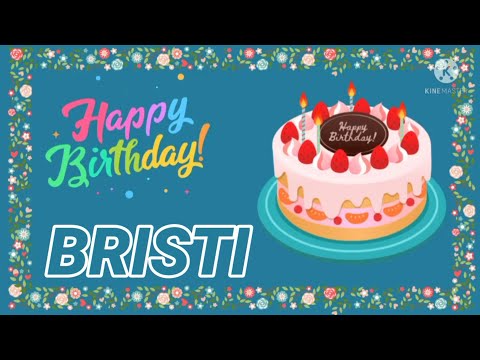 happy barthday bristi//bristi birthday song