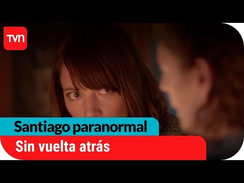 Sin vuelta atrás | Santiago paranormal - T1E11