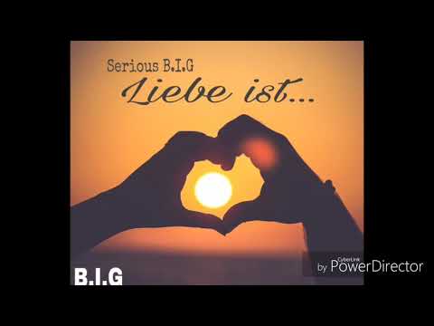 Serious B.I.G - Liebe ist.. [2018]