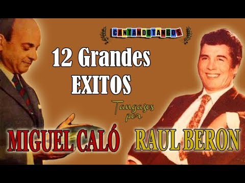 MIGUEL CALO - RAUL BERON - 12 GRANDES EXITOS - 1942/1949 por Cantando Tangos