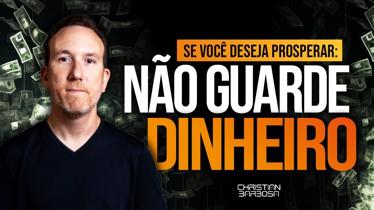 Se você deseja prosperar: Não guarde dinheiro