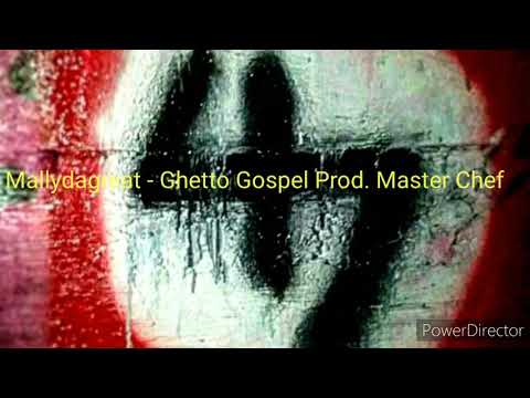 Mallydagreat - Ghetto Gospel Prod. by Master Chef