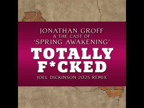 Jonathan Groff & Spring Awakening cast - Totally F*cked (Joel Dickinson 2025 Remix)