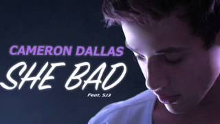 She Bad- Cameron Dallas ft SJ3 (audio)
