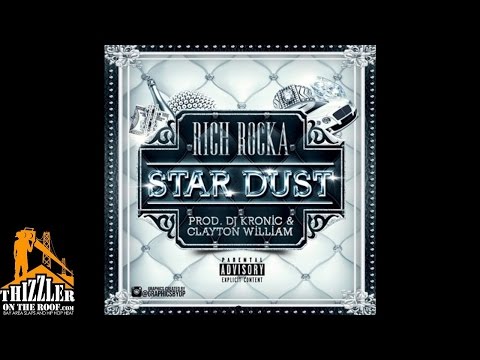 Ya Boy Rich Rocka - Star Dust [Prod. DJ Kronic, Clayton William] [Thizzler.com]