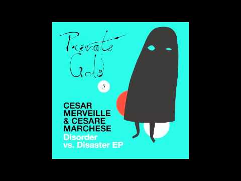 CESAR MERVEILLE & CESARE MARCHESE " Disorder vs Disaster "